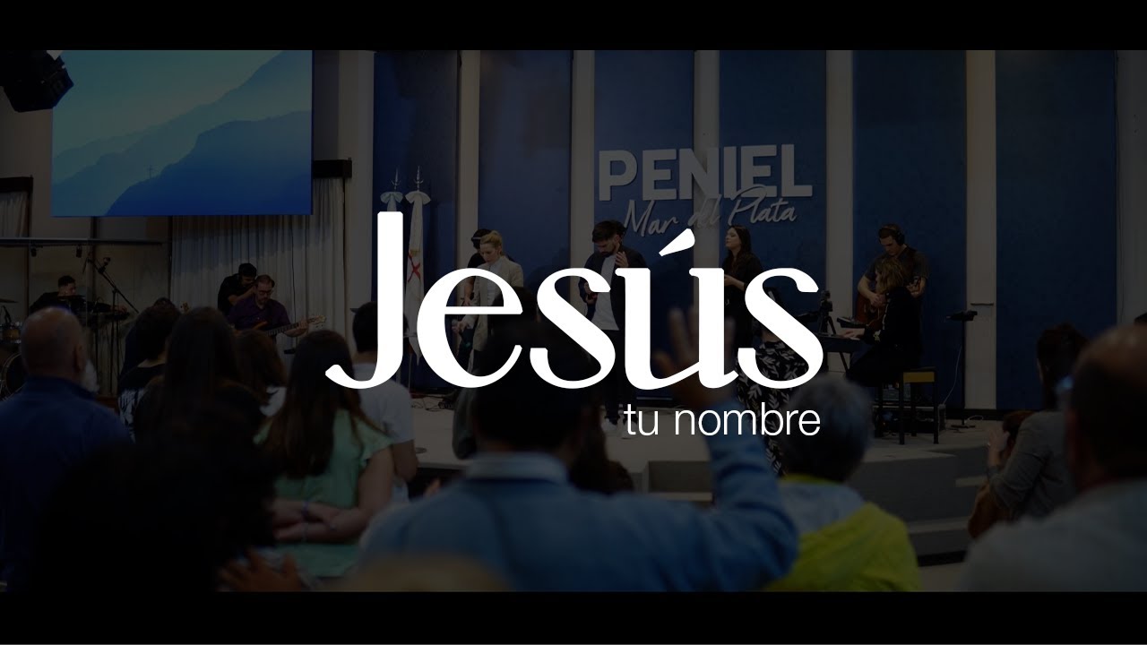 Jesús tu nombre - Iglesia Peniel Mar del Plata