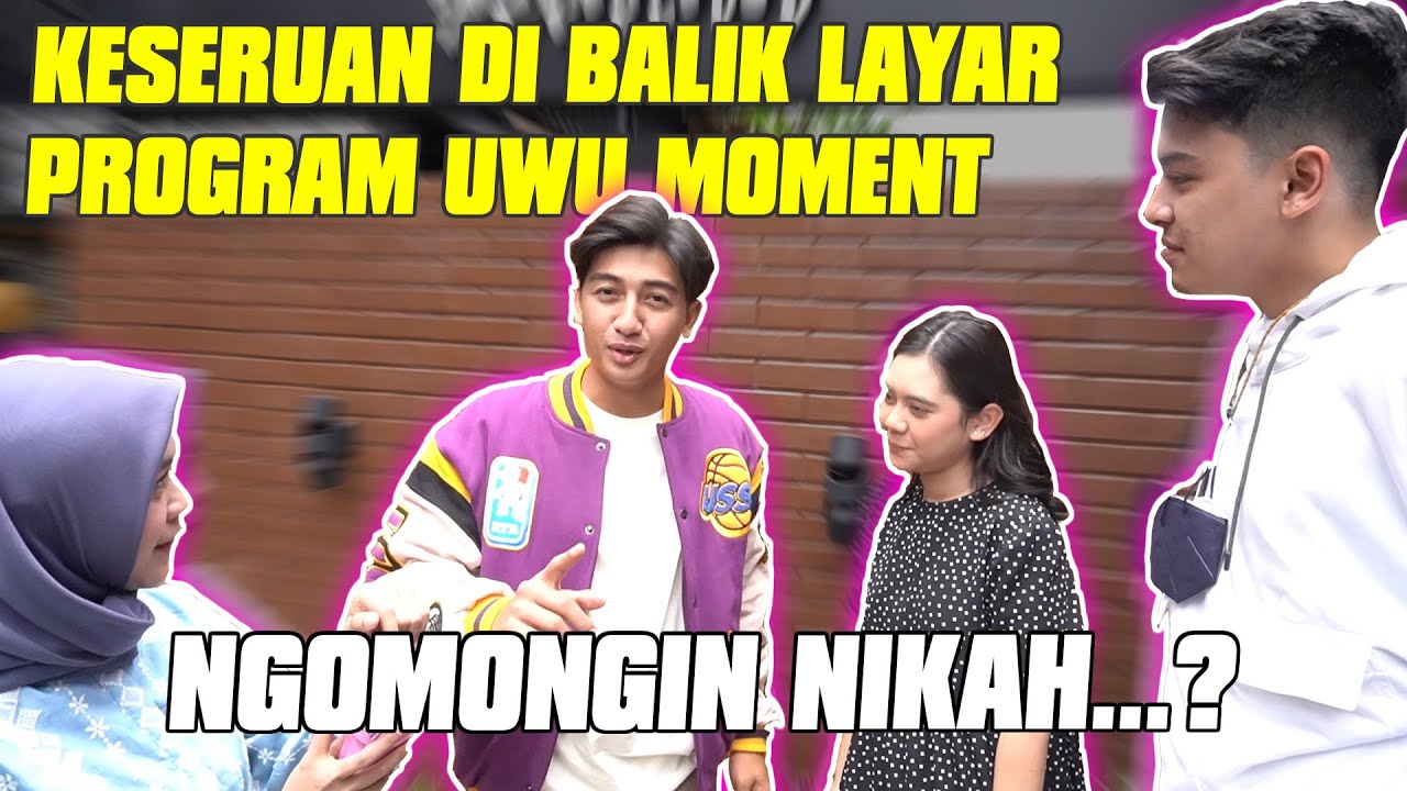 KESERUAN DI BALIK LAYAR UWU MOMENT...NGOMONGIN NIKAH ADA APA...???