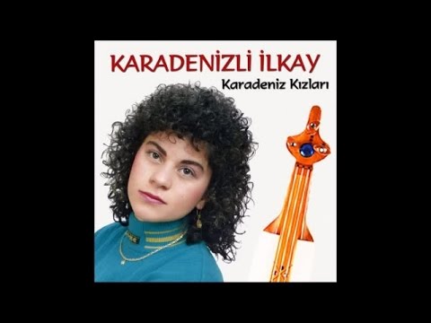 KARADENİZLİ İLKAY - LAZ KIZI