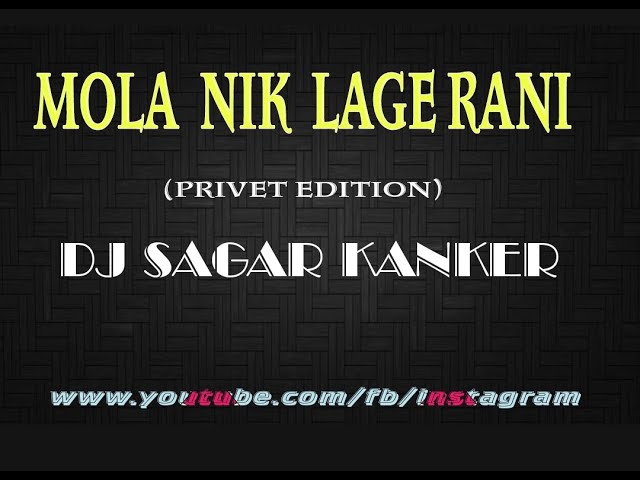 MOLA NIK LAGE RANI DJ SAGAR KANKER PRIVATE EDITION class=