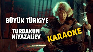 'Büyük Turkiye' karaoke Turdakun Niyazaliev Аltyazı var Улуу Түркия Турдакун Ниязалиев