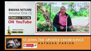 BWANA NITUME- ST.JOHN THE APOSTLE ILINGE CHOIR
