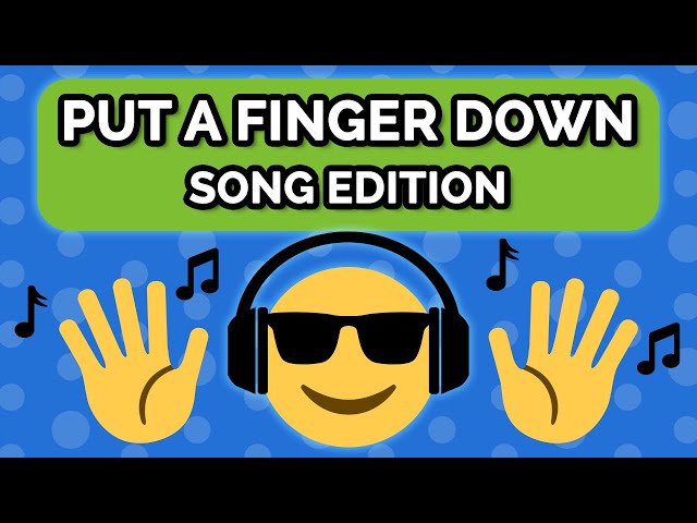 Put A Finger Down - SONG Edition class=