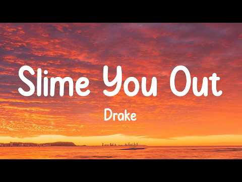 Slime You Out - Drake (Lyrics)
