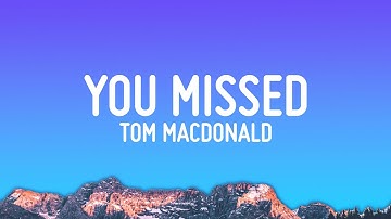 Tom MacDonald - You Missed (Lyrics)