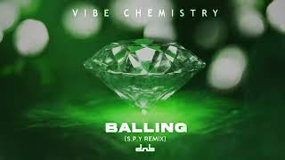 Vibe Chemistry - Balling (S.P.Y Remix)