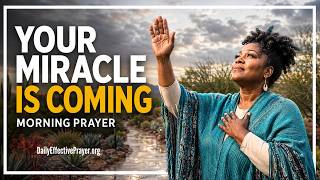 God Has a Miracle With Your Name On It | Blessed Morning Prayer To Start Your Day With God