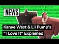 Kanye West & Lil Pump’s “I Love It” Explained | Song Stories