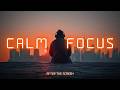 Deep Focus — Sunset Session | Ambient Electronic Music for Focus, Calm &amp; Clarity