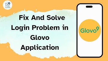 How to Fix And Solve Login Problem in Glovo Application