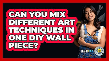 Can You Mix Different Art Techniques In One DIY Wall Piece? - LearnToDIY360.com
