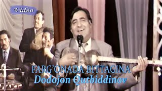 Додоҷон Қутбиддинов - Фаргонада биттагина | Dodojon Qutbiddinov - Farg'onada bitagina (Video)