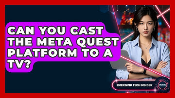 Can You Cast The Meta Quest Platform To A TV? - Emerging Tech Insider