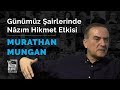 Murathan Mungan, Günümüz Şairlerinde Nâzım Hikmet Etkisi