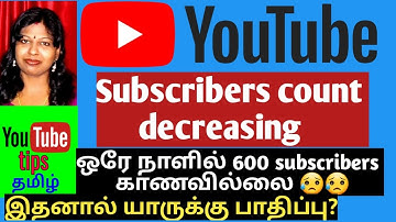 YouTube subscriber count decreasing tamil/sudden drop in subscribers count tamil /Youtube tips tamil