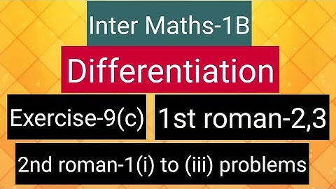 Inter Maths-1B - Differentiation - Exe-9(c) - 1st roman -2,3 & 2nd roman- 1 (i) to (iii) Problems
