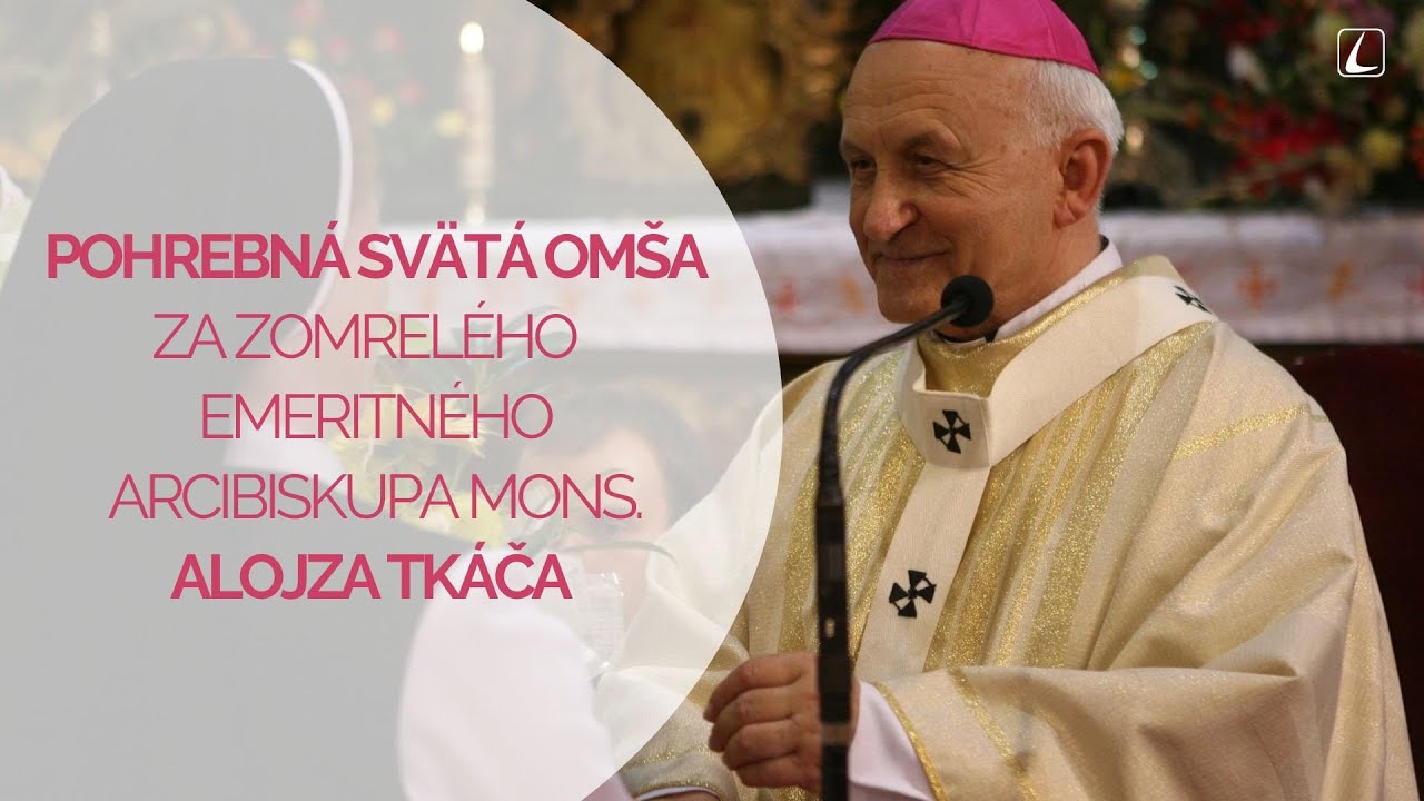 Svätá omša z Katedrály sv. Alžbety za zomrelého emeritného arcibiskupa Mons. Alojza Tkáča