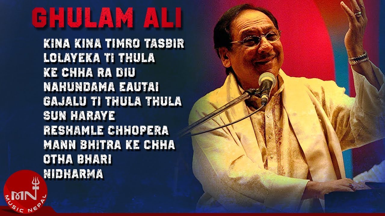 Ghulam Ali  Kina Kina Timro Tasbir  Gajalu Ti  Lolayeka Ti   K Cha Ra Deu  Audio Jukebox