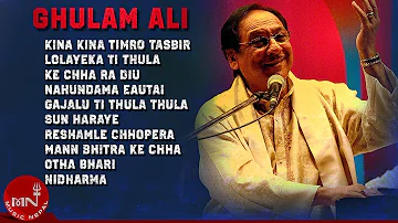 Ghulam Ali | Kina Kina Timro Tasbir | Gajalu Ti | Lolayeka Ti  | K Cha Ra Deu | Audio Jukebox