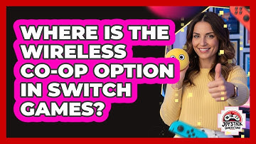 Where Is The Wireless Co-Op Option In Switch Games?