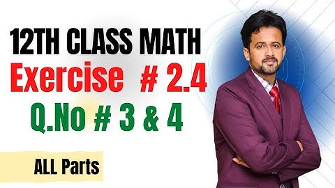 12th class math exercise 2.4 || 2nd year math exercise 2.4 question number 3 and 4 all parts
