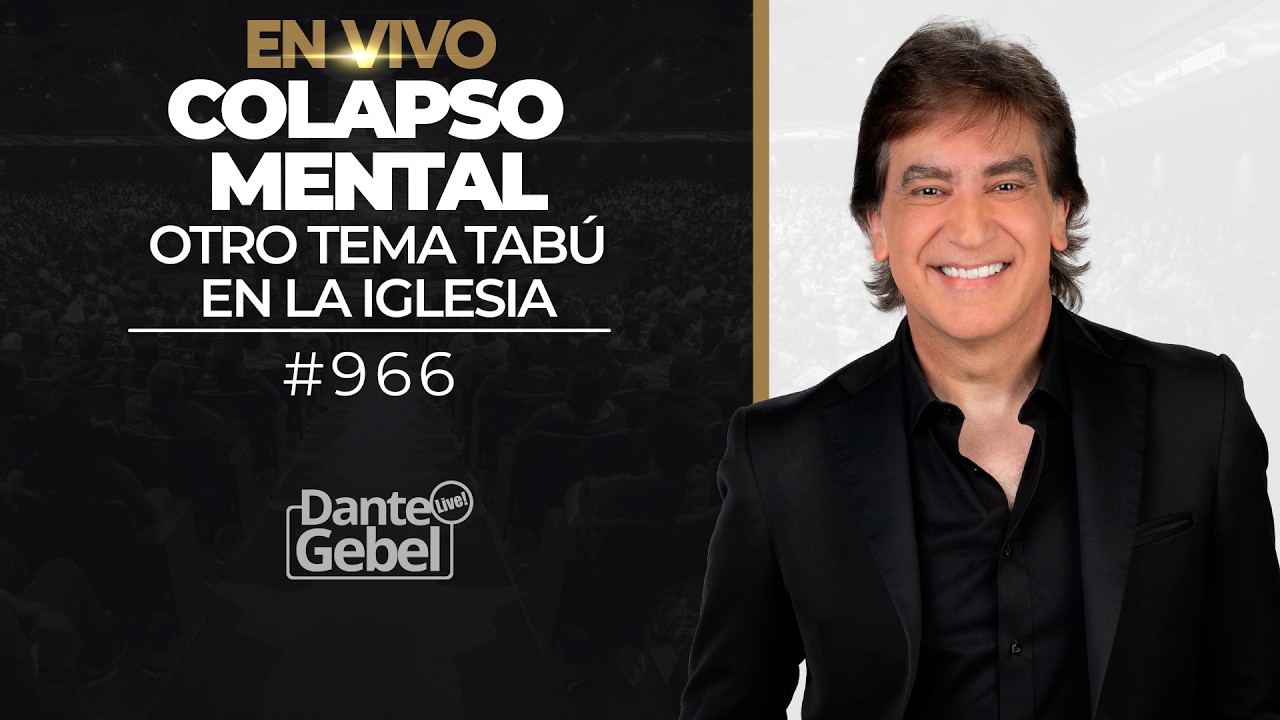 EN VIVO - Dante Gebel #966 | Colapso mental