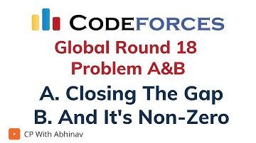 Problem A&B | Global Round 18 | A. Closing The Gap | B. And It