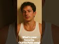 What’s your favorite Charlie Puth song?