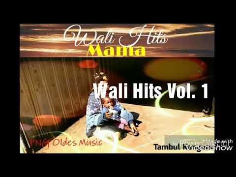 Original Wali Hits - Mama -(PNG Music)