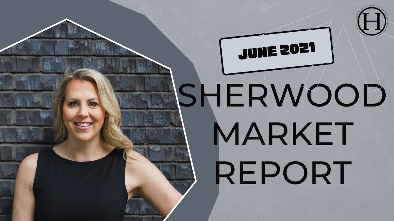 Sherwood Market Report for June 2021 Sherwood Real Estate YouTube