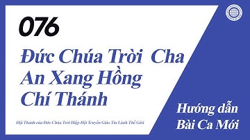 [Bài Ca Mới | Guide] No.076 Đức Chúa Trời Cha An Xang Hồng Chí Thánh | Hội Thánh của Đức Chúa Trời