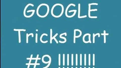 4 Google Tricks Part #9 !!! - Xeno 4700
