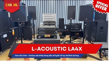Test cấu hình L-Acoustic LA4X + SB18 + LAX12 – Siêu cấu hình TOP đầu thế giới về tay AE Bình Dương