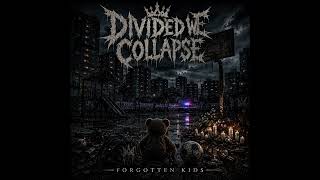 DIVIDED WE COLLAPSE - FORGOTTEN KIDS