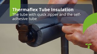 The tube with quick zipper and the self-adhesive tube | Thermaflex Tube Insulation (EN)