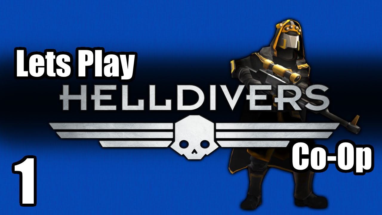 LETS PLAY HELLDIVERS CO-OP - PART 1 - WELCOME TO DARK SOU...HELLDIVERS ...