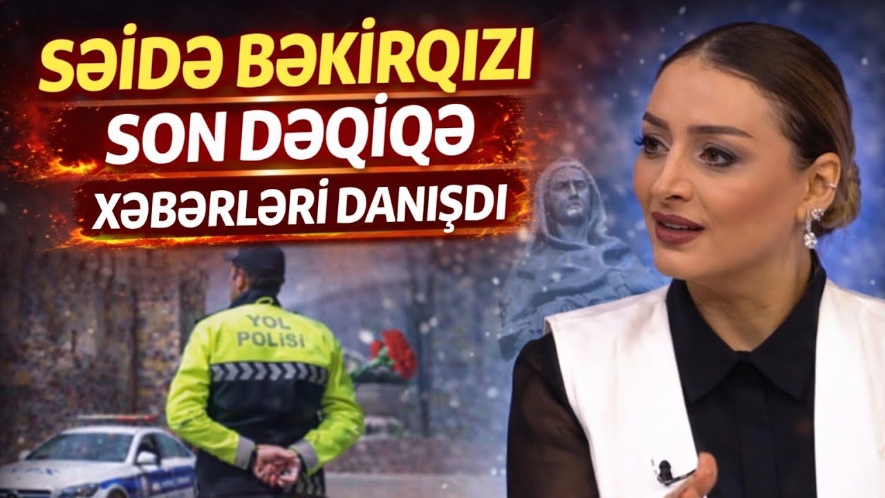 GÜNDƏMİ SARSIDAN AÇIQLAMA – Səidə Bəkirqızı danışdı