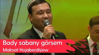 Maksat Hojaberdiyew - Bady sabany gorsem | 2023