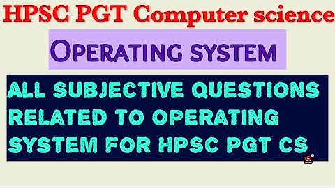 OPERATING SYSTEM|All questions related to operating system @hpscpgtcomputerscience #subjectivepaper