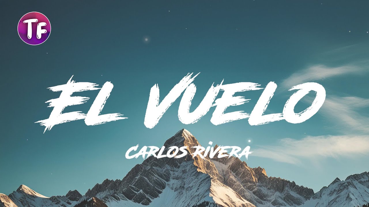 Carlos Rivera - El Vuelo (Letra/Lyrics)