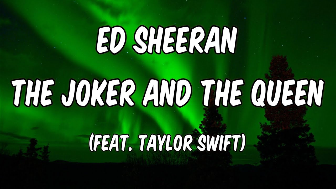 Ed Sheeran The Joker And The Queen (Lyrics Video) YouTube Ed Sheeran The Joker And The Queen (Lyrics Video) YouTube