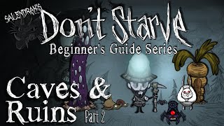 Caves & Ruins pt.2 (Don't Starve Reign of Giants - Beginner's Guide Series)