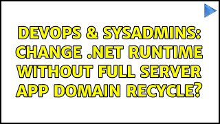 Famous DevOps & SysAdmins: Change .NET Runtime without full server app domain recycle? Profile