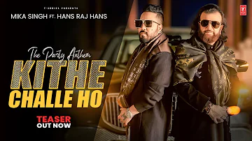 KITHE CHALLE HO (Teaser) | Mika Singh, Hans Raj Hans | 21st Dec | Latest Punjabi Songs 2023