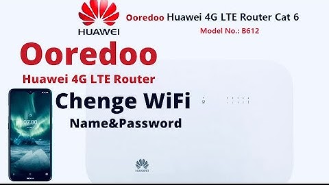 How To Chenge WiFi Name&Password Ooredoo Huawei 4G LTE Router B612-233