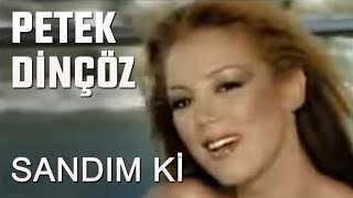 Petek Dinçöz - Sandım Ki Resimi