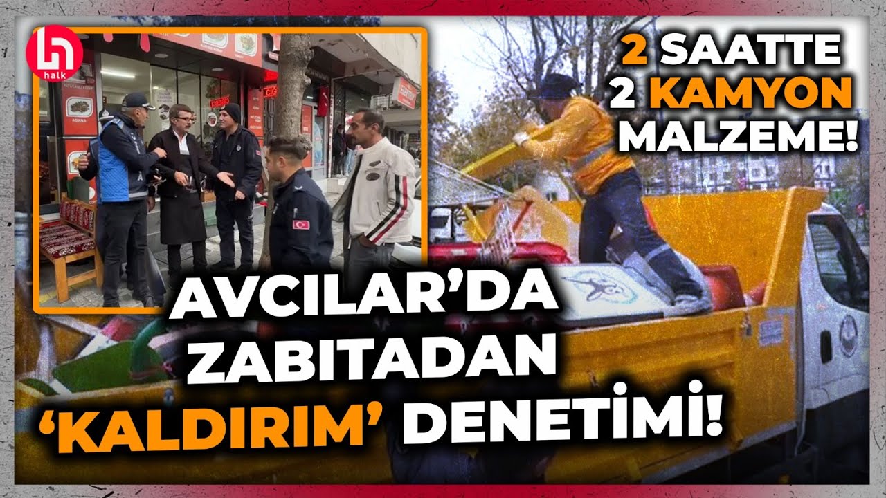 İstanbul Avcılar'da zabıtadan kaldırım denetimi: 2 saatte 2 kamyon malzeme toplandı!