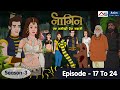  3  naagin 3  episodes 17 to 24  love stories  hindi kahani  anim stories