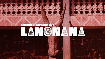 Encoder Experiment - Lanonana (Official Music Video)