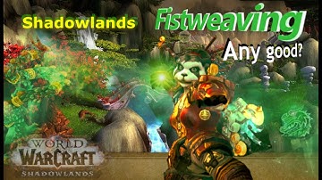 Maybe Fistweaving monk in Shadowlands??